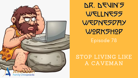 Stop living like a caveman